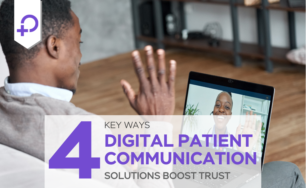 4 Ways Digital Patient Communication Solutions Boosts Trust