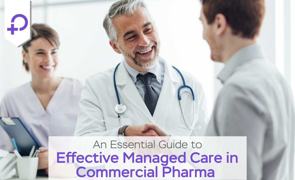 An Essential Guide To Effective Managed Care In Commercial Pharma