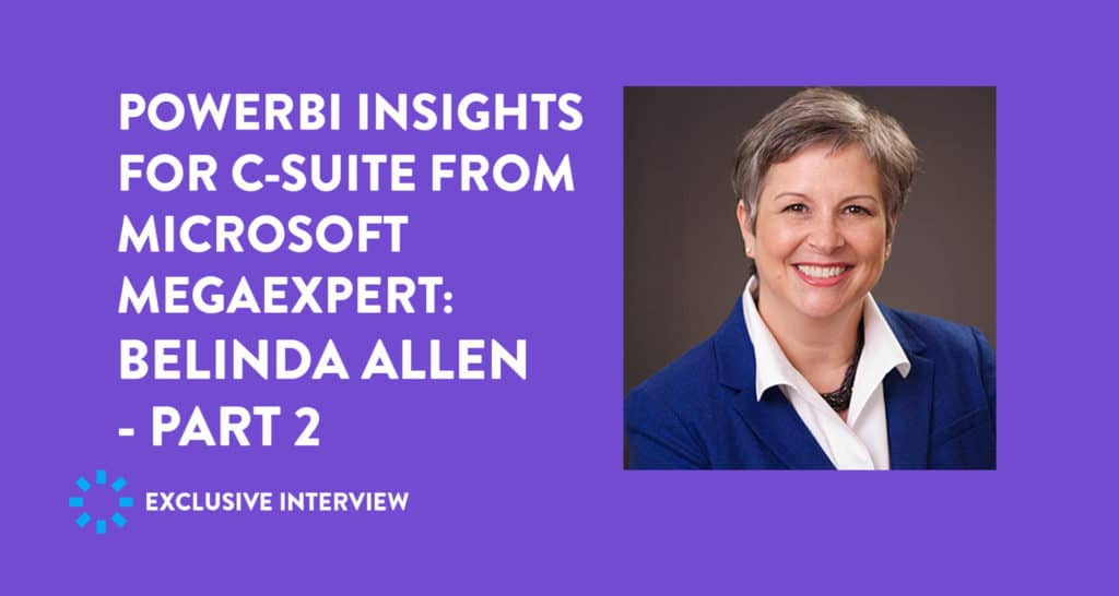 Belinda Allen on PowerBI insights for C Suite from Microsoft Megaexpert Part 2