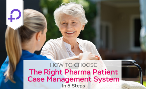 How To Choose The Right Pharma Patient Case Management System In 5 Steps